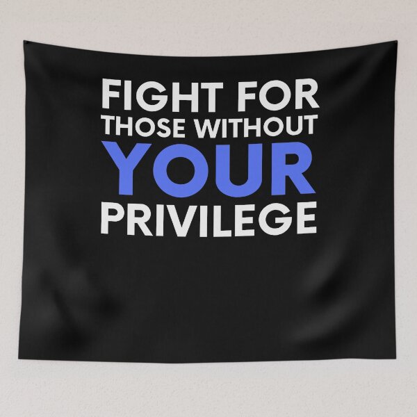 Item preview, Fight For Those Without Your Privilege designed and sold by BigBoyShop.