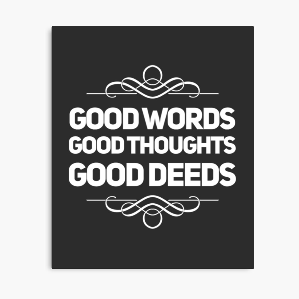 Good Words Good Thoughts Good Deeds