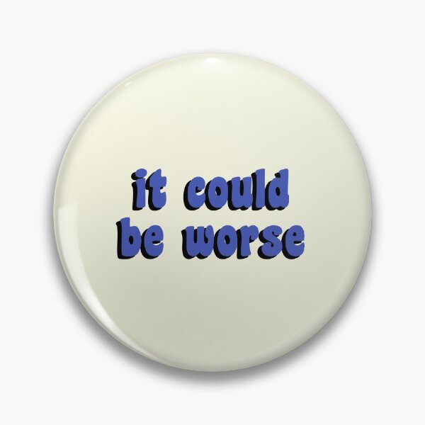 Item preview, It Could Be Worse designed and sold by quoteedesigns.