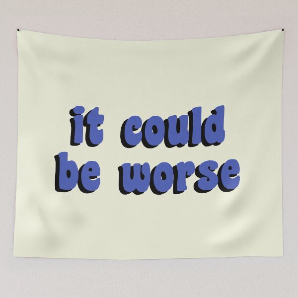 Item preview, It Could Be Worse designed and sold by quoteedesigns.