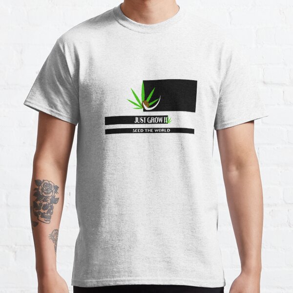 Just Grow It Classic T-Shirt