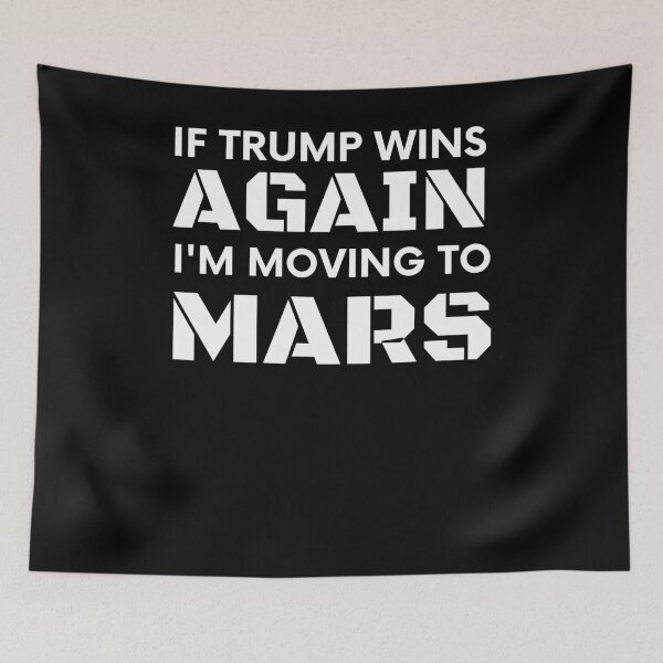 Item preview, If Trump Wins Again I'm Moving To Mars designed and sold by BigBoyShop.