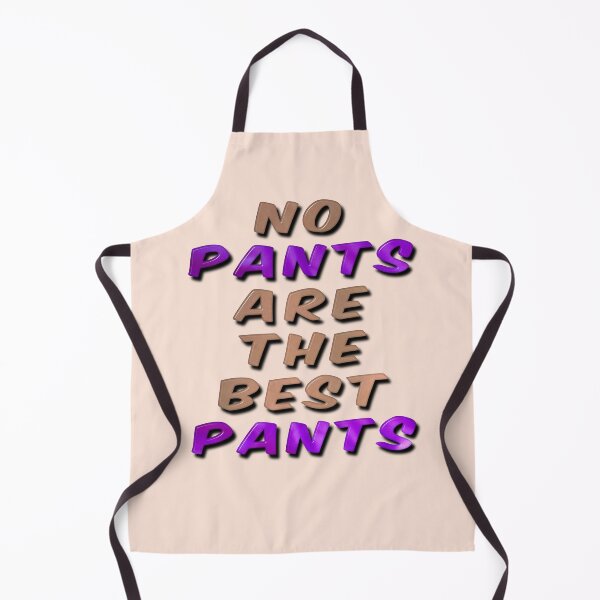 Item preview, No Pants Are The Best Pants With Skin and Fabric Words designed and sold by MarkUK97.