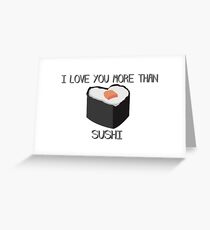 I LOVE YOU MORE THAN SUSHI Greeting Card