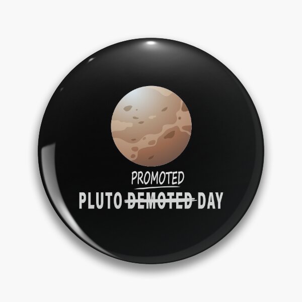 Item preview, PLUTO DEMOTED DAY, PLUTO NEVER FORGET designed and sold by TheFirstOne.