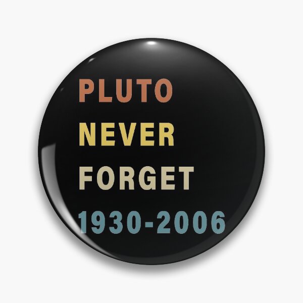 Item preview, PLUTO NEVER FORGET 1930-2006, PLUTO DEMOTED DAY designed and sold by TheFirstOne.