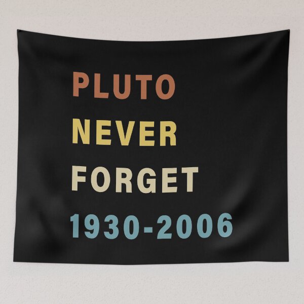 Item preview, PLUTO NEVER FORGET 1930-2006, PLUTO DEMOTED DAY designed and sold by TheFirstOne.
