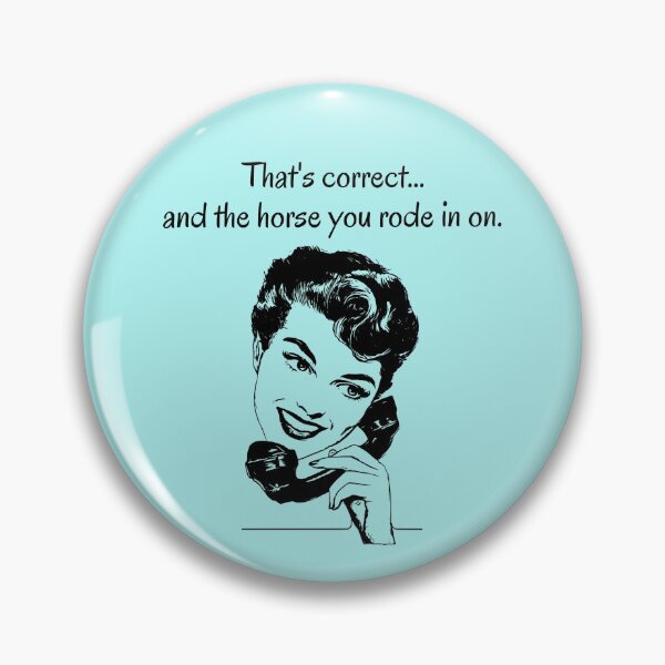 Item preview, Correct and the Horse You Rode In On. designed and sold by LeftFieldFunny.