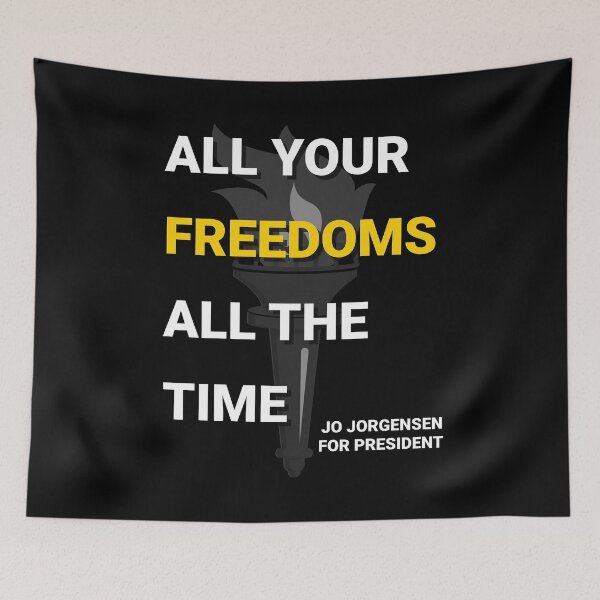 Item preview, All Your Freedoms All The Time Jo Jorgensen For President designed and sold by NoveltyMerch.