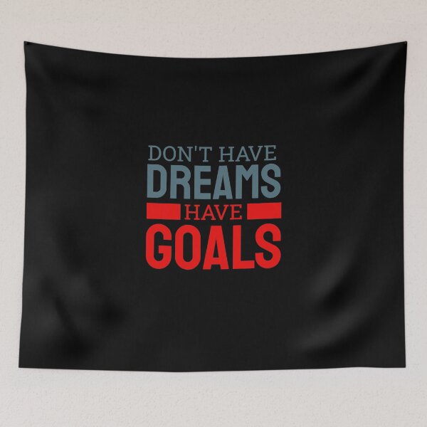 Item preview, Don't have dreams, have goals Motivation, strength, gift idea designed and sold by ThommyBLN.