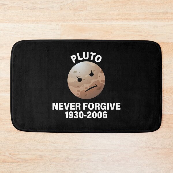 Artikelvorschau, PLUTO NIE VERGEBEN, PLUTO NIE VERGESSEN, PLUTO DEMOTED DAY entworfen und verkauft von TheFirstOne.