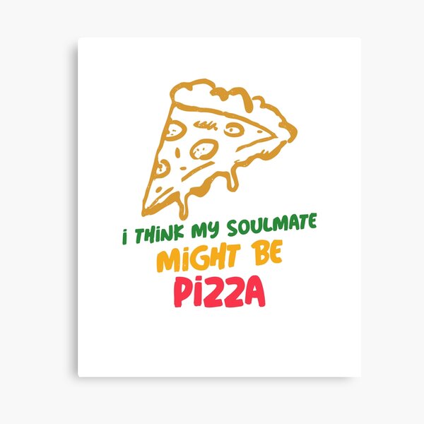 Item preview, I Think Pizza Might Be My Soulmate designed and sold by Balkanfood.