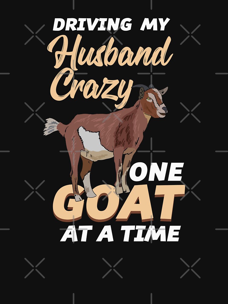 "Crazy Goat Wife Quote - One Goat At A Time" T-shirt by Sandra78