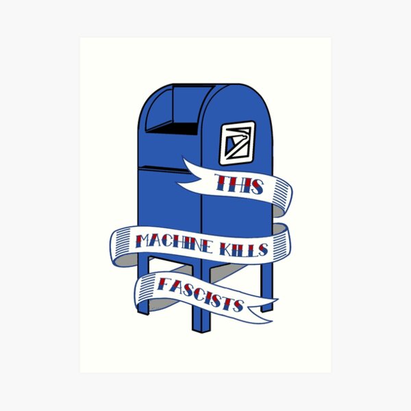 This Machine Kills Fascists: Save the USPS Art Print