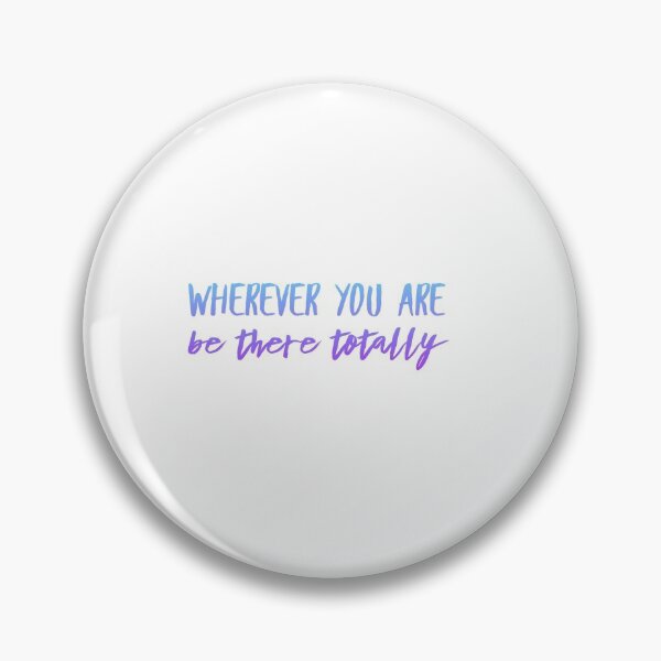Item preview, Wherever you are - be there totally designed and sold by AmusanteInc.