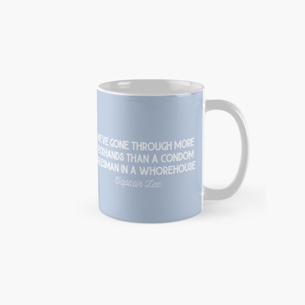 Item preview, Captain Lee Quotes - We've gone through more deckhands than a ****** salesmen in a *****house designed and sold by OohYeahDesigns.