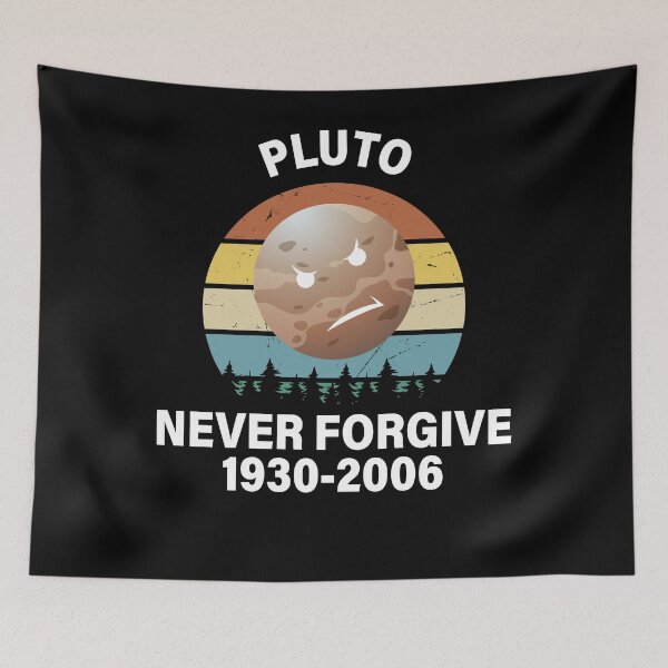 Item preview, PLUTO NEVER FORGIVE, RETRO VINTAGE PLUTO NEVER FORGET, PLUTO DEMOTED DAY designed and sold by TheFirstOne.
