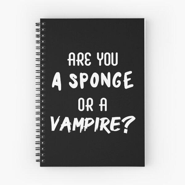 Item preview, Are You a Sponge or a Vampire? | Emotions | Quotes | Black designed and sold by Wintre2.
