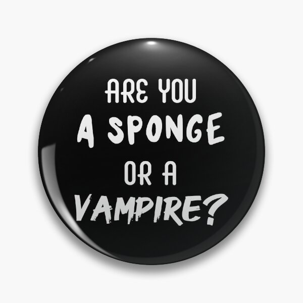 Item preview, Are You a Sponge or a Vampire? | Emotions | Quotes | Black designed and sold by Wintre2.