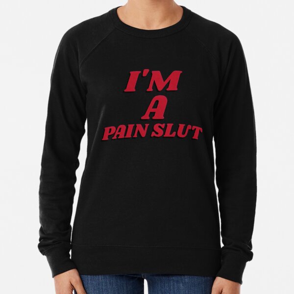 I'm a pain slut Lightweight Sweatshirt