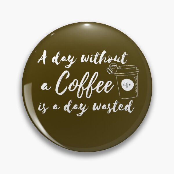 Item preview, A day without a coffee.. designed and sold by TonsPOD.