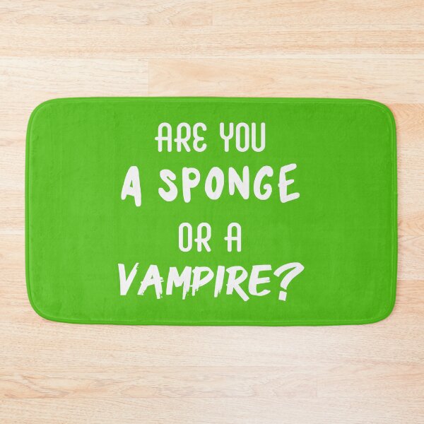 Item preview, Are You a Sponge or a Vampire? | Emotions | Quotes | Green designed and sold by Wintre2.