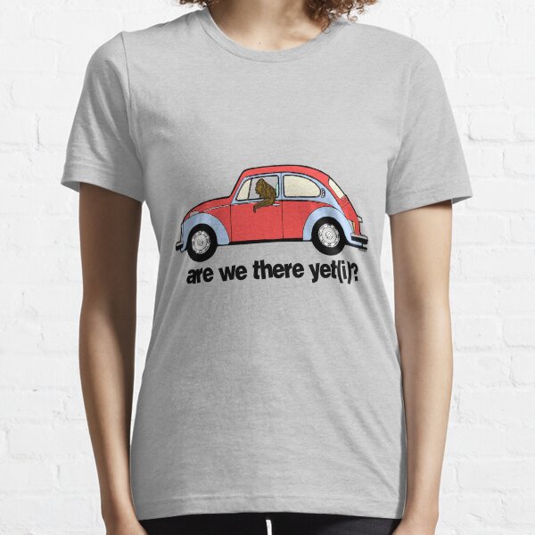 Are we there yet(i)? Essential T-Shirt