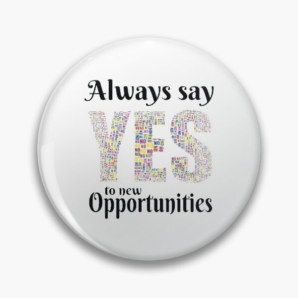 Item preview, Always Say Yes To New Opportunities designed and sold by 4AllTimes.