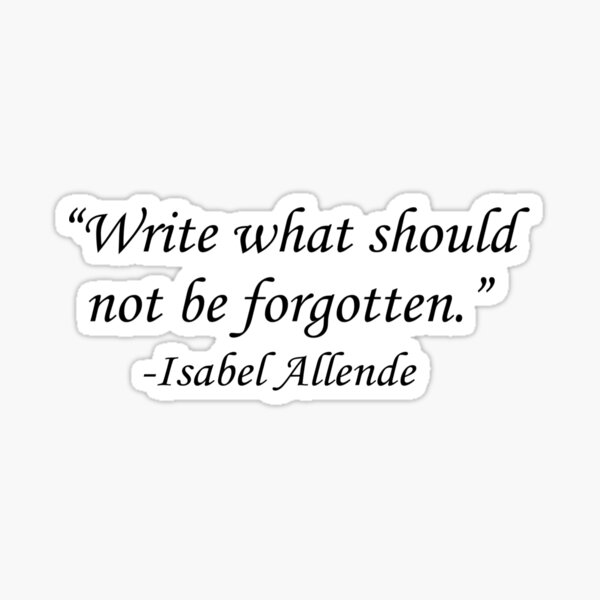 write-what-should-not-be-forgotten-sticker-by-alexlaurenmlk-redbubble