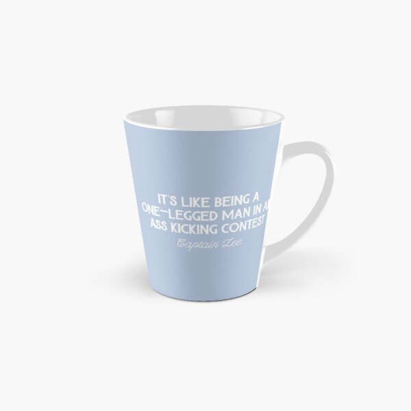 Item preview, Captain Lee Quotes - It's like being a one-legged man in an ass kicking contest designed and sold by OohYeahDesigns.