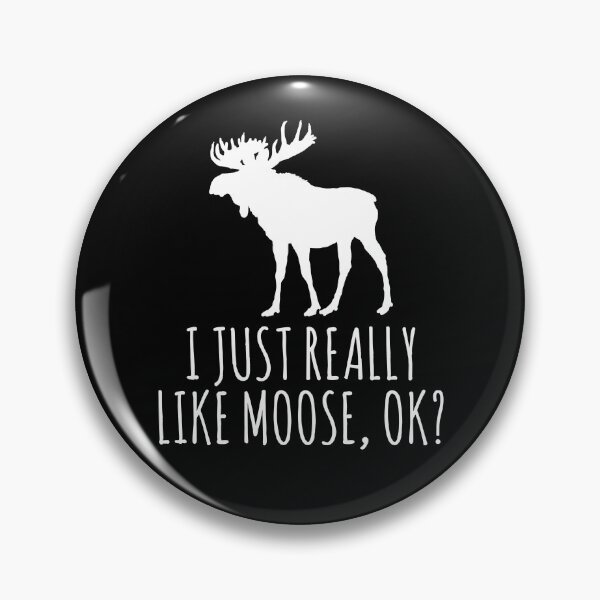 Item preview, I Just Really Like Moose OK? Funny Moose Lover  designed and sold by Vanover Designs.