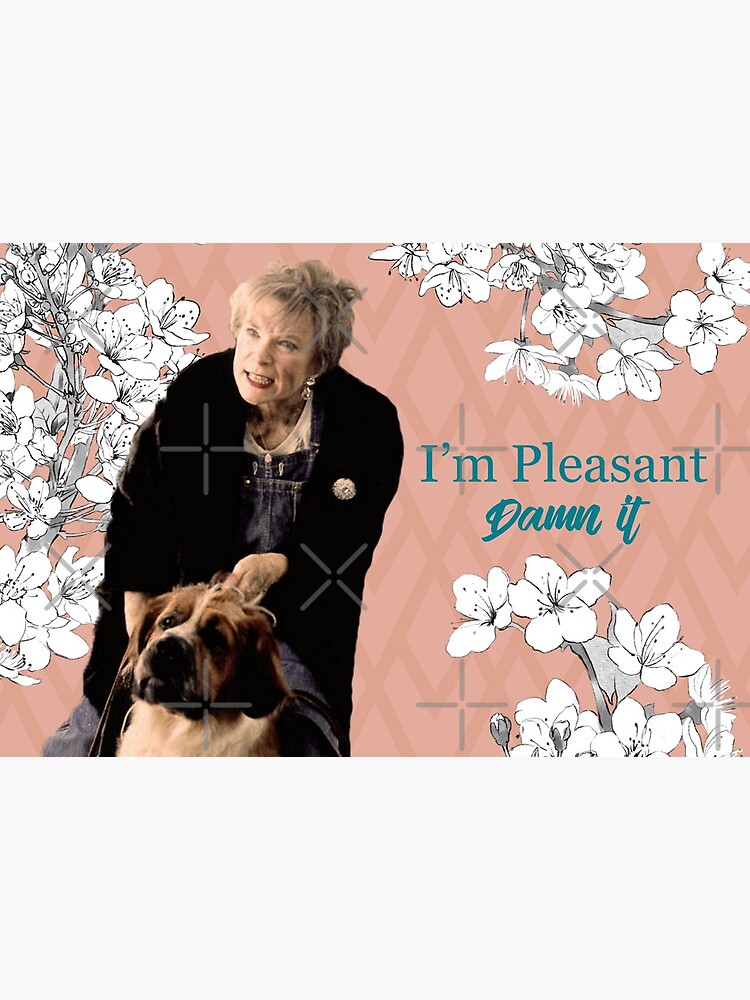 "Ouiser Steel Magnolias I'm Pleasant Damn It 80s Movie Quote Floral