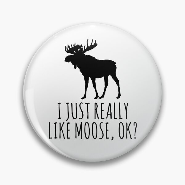 Item preview, I Just Really Like Moose OK? Funny Moose Lover  designed and sold by Vanover Designs.
