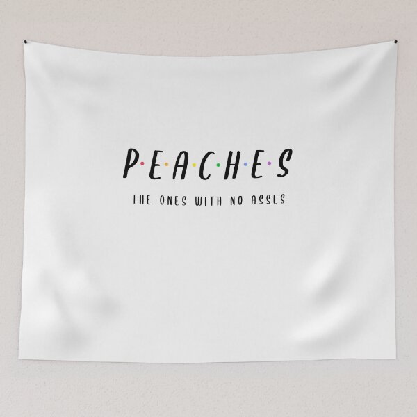 Item preview, Peaches Funny Sarcasm (FRIENDS Lover) designed and sold by SAVWIS.
