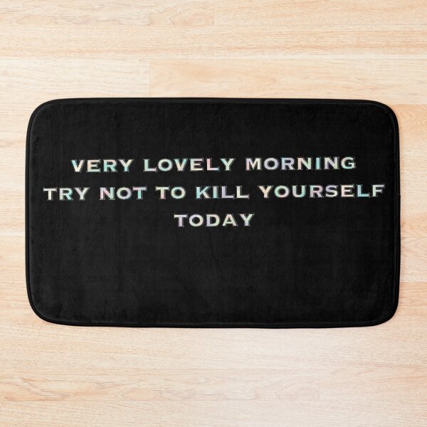 Item preview, Very lovely morning try not to kill yourself today designed and sold by sorayasalchemy.