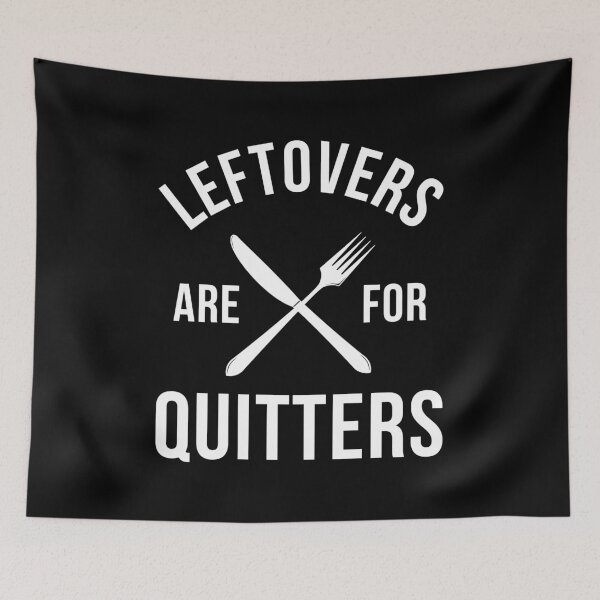 Item preview, Leftovers For The Quitters designed and sold by Mariano Topno.