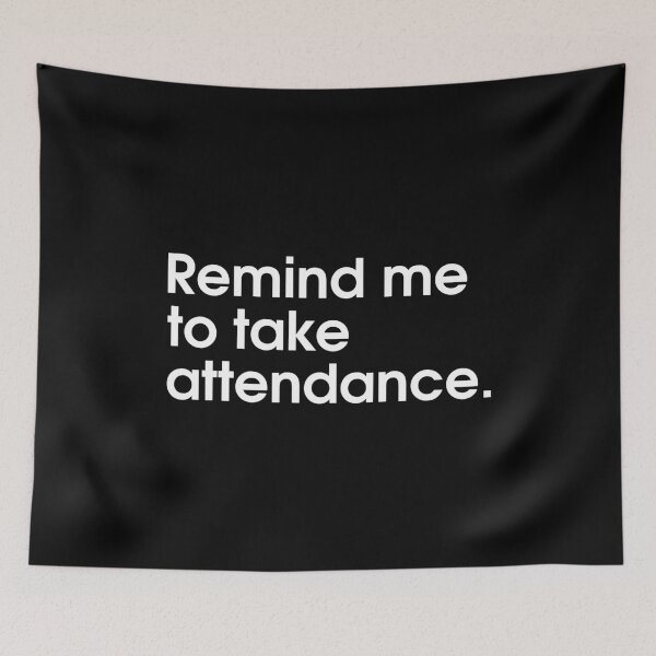 Item preview, Remind Me To Take Attendance designed and sold by T-shirt For You.