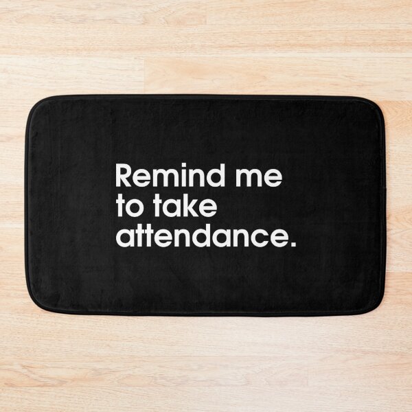 Item preview, Remind Me To Take Attendance designed and sold by T-shirt For You.