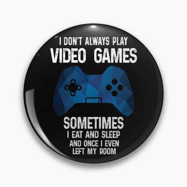 Item preview, I Don't Always Play Video Games Gamer Gift Funny designed and sold by ammar-ozbek.
