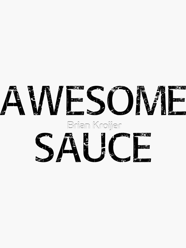 "Awesome Sauce" Sticker for Sale by bkroijer Redbubble