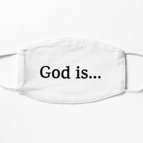 God is... Flat Mask