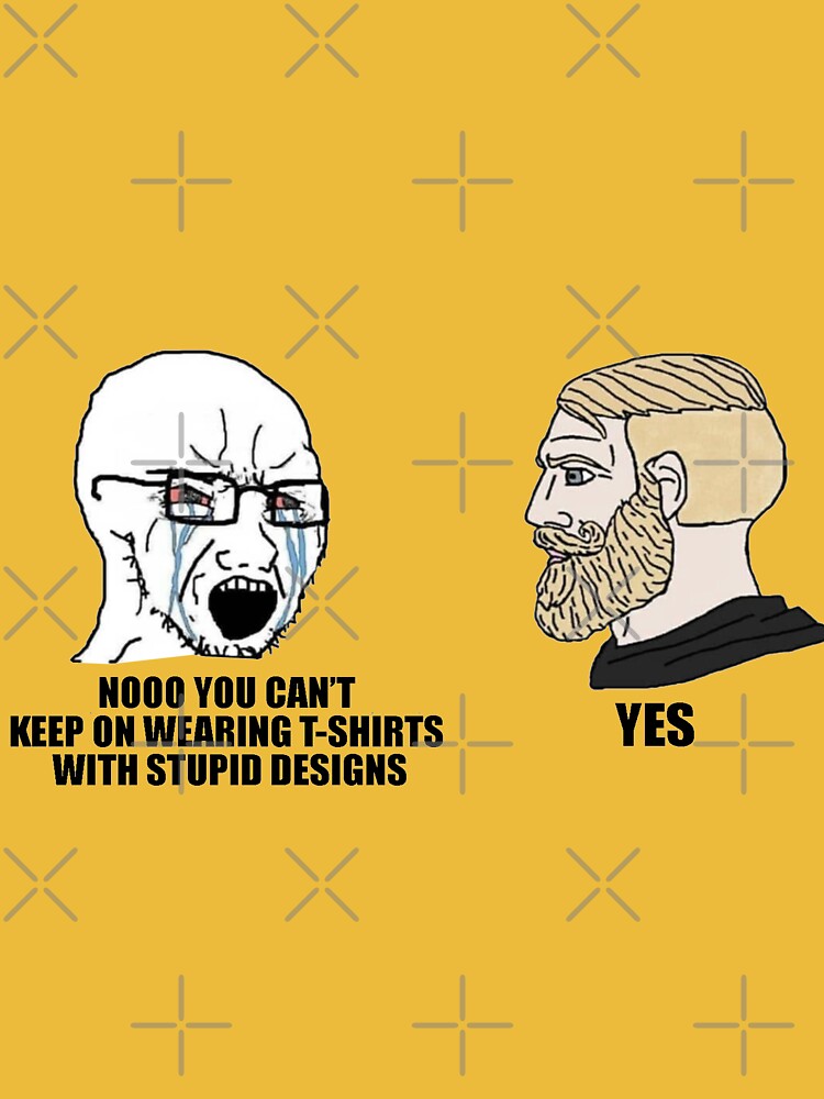 Yes Chad Meme Stupid T-Shirt Designs Sticker for Sale by Bailys