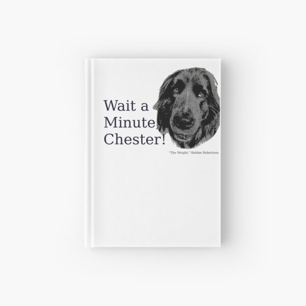 The Band, The Weight, Chester and the Dog Hardcover Journal