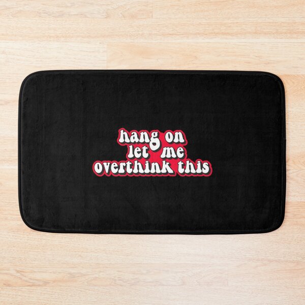 Item preview, Hang on, let me overthink this designed and sold by Statim.