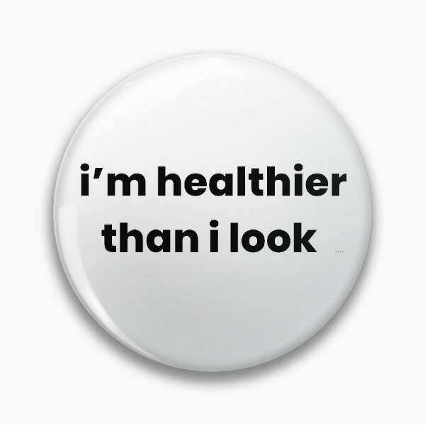 Item preview, im healthier than i look dizkorce designed and sold by Dizkorce.