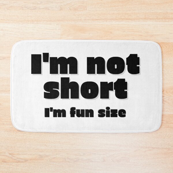 Item preview, I'm not short, I'm fun size designed and sold by To-the-T.