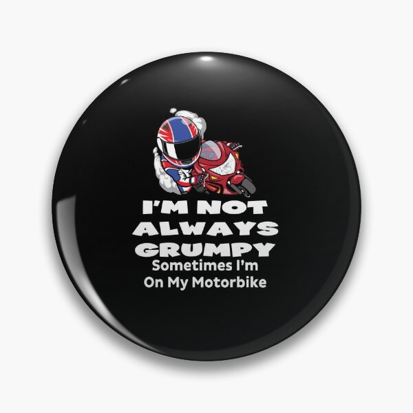 Item preview, I'm Not Always Grumpy - Sometimes I'm On My Motorbike designed and sold by Shoebob.