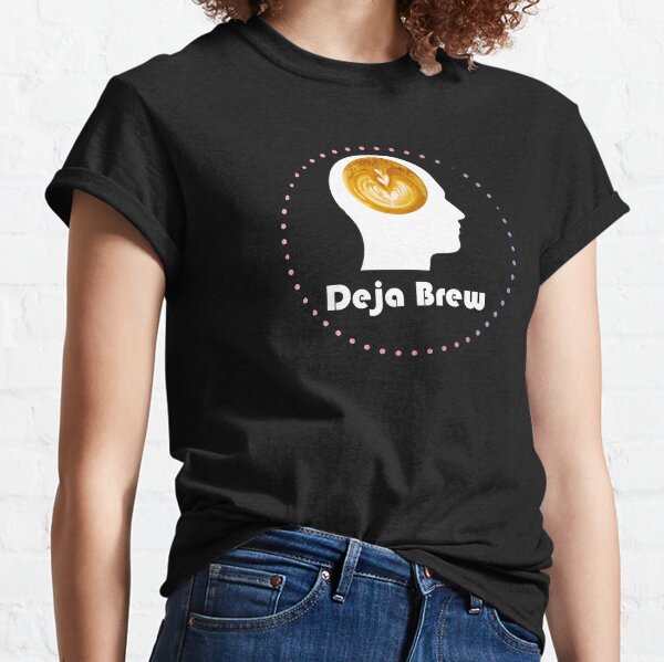 Deja Brew Classic T-Shirt