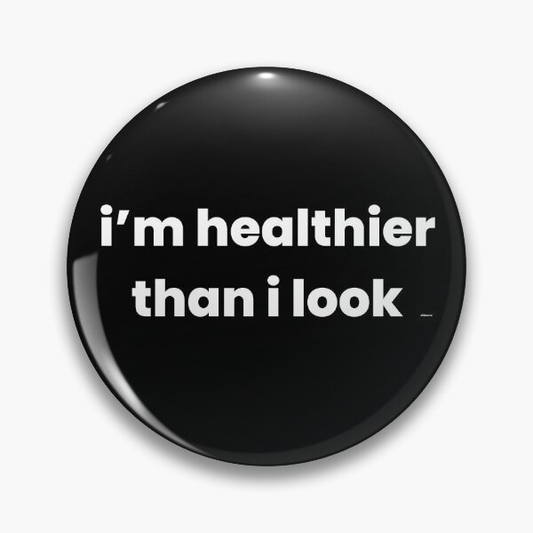Item preview, im healthier than i look dizkorce designed and sold by Dizkorce.