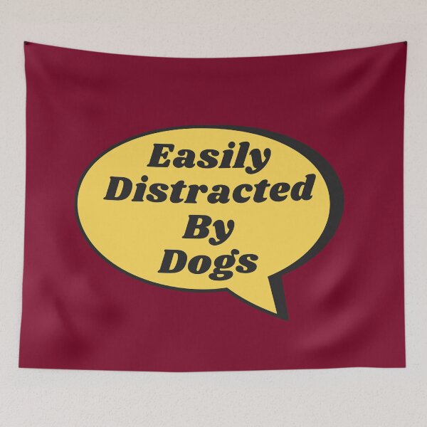 Item preview, Easily Distracted By Dogs designed and sold by jpremiumdesigns.